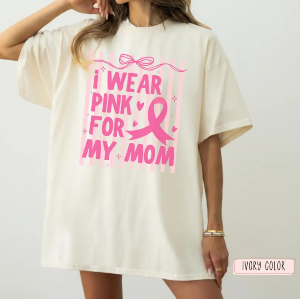Breast Cancer Support I Wear Pink for My Mom Tee, Pink Ribbon Awareness T-Shirt